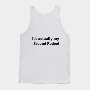 It's actually my second rodeo Tank Top